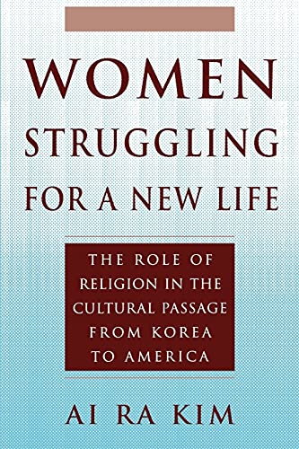 Beispielbild fr Women Struggling for a New Life. The Role of Religion in the Cultural Passage from Korea to America. zum Verkauf von Plurabelle Books Ltd