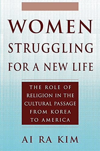 Stock image for Women Struggling for a New Life: The Role of Religion in the Cultural Passage from Korea to America for sale by Ergodebooks