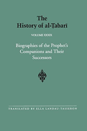 Beispielbild fr The History of al-Tabari Vol. 39: Biographies of the Prophet's Companions and Their Successors: al-Tabari's Supplement to His History (SUNY series in Near Eastern Studies) zum Verkauf von Atticus Books