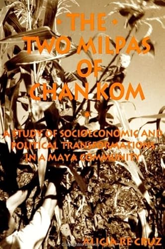 9780791428290: The Two Milpas of Chan Kom: Scenarios of a Maya Village Life (SUNY series in the Anthropology of Work)