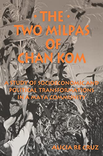 Stock image for The Two Milpas of Chan Kom: A Study of Socioeconomis and Poloitical Transformations in a Maya Community (Suny Series in Anthropology of Work) (Suny Series, Anthropology of Work) for sale by Open Books