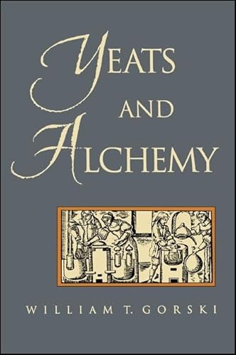 9780791428429: Yeats and Alchemy (SUNY Series in Western Esoteric Traditions)