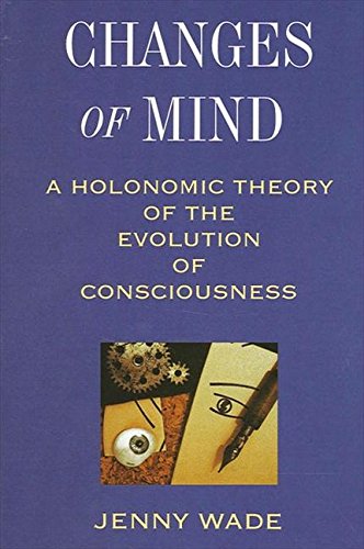 9780791428498: Changes of Mind: A Holonomic Theory of the Evolution of Consciousness (SUNY series in the Philosophy of Psychology)