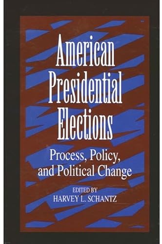 Imagen de archivo de American Presidential Elections: Process, Policy, and Political Change (Suny Series on the Presidency: Contemporary Issues) (Suny Series, Presidency: Contemporary Issues) a la venta por Wonder Book