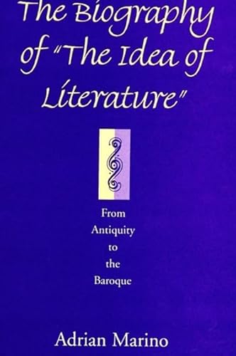 Imagen de archivo de The Biography of the Idea of Literature : From Antiquity to the Baroque a la venta por Better World Books