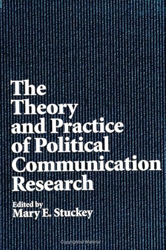 Stock image for The Theory and Practice of Political Communication Research (S U N Y SERIES IN SPEECH COMMUNICATION) for sale by Bulk Book Warehouse