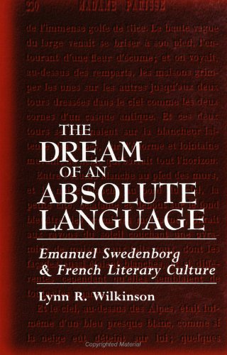 The Dream of an Absolute Language: Emanuel Swedenborg and French Literary Culture