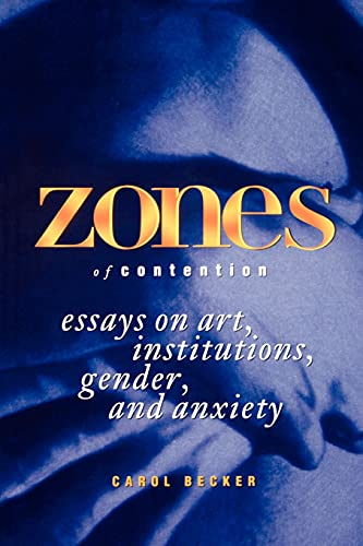 Stock image for Zones of Contention : Essays on Art, Institutions, Gender, and Anxiety for sale by Better World Books