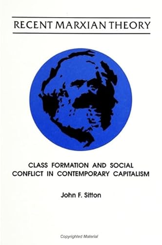 Stock image for Recent Marxian Theory: Class Formation and Social Conflict in Contemporary Capitalism (S U N Y SERIES IN POLITICAL THEORY) Sitton, John F. for sale by online-buch-de