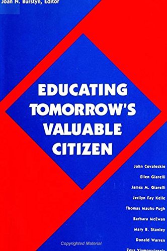Educating Tomorrow's Valuable Citizen - Burstyn, Joan N.