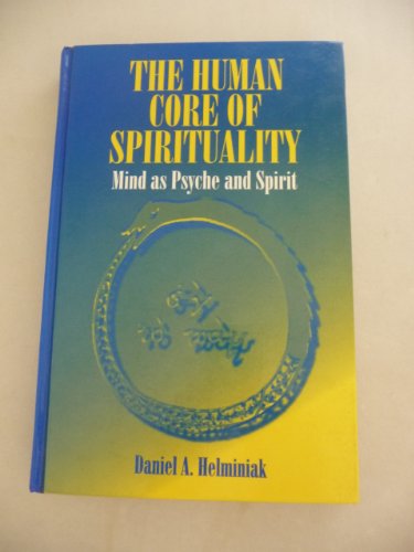 Imagen de archivo de Human Core of Spirituality,The: Mind as Psyche and Spirit a la venta por Montclair Book Center