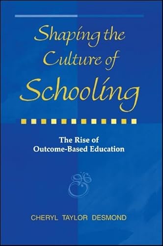 Stock image for Shaping the Culture of Schooling : The Rise of Outcome-Based Education for sale by Better World Books: West