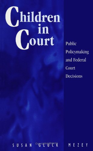 Beispielbild fr Children in Court: Public Policymaking and Federal Court Decisions zum Verkauf von Revaluation Books