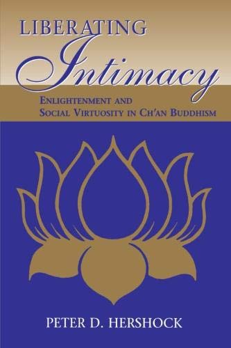 Beispielbild fr Liberating Intimacy: Enlightenment and Social Virtuosity in Ch'an Buddhism (Suny Series in Chinese Philosophy and Culture) zum Verkauf von Front Cover Books