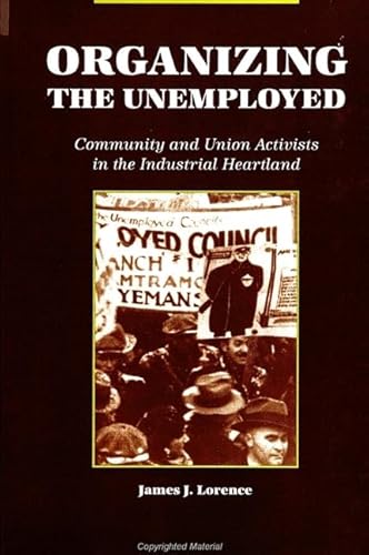 9780791429884: Organizing the Unemployed: Community and Union Activists in the Industrial Heartland