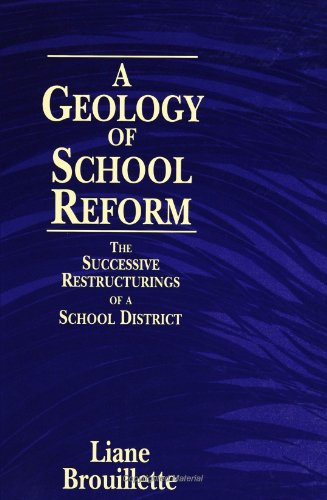 Stock image for A Geology of School Reform: The Successive Restructurings of a School District (Suny Series, Restructuring and School Change) for sale by More Than Words