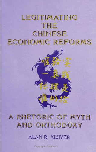 Stock image for Legitimating the Chinese Economic Reforms: A Rhetoric of Myth and Orthodoxy (S U N Y Series in Speech Communication) (SUNY series in Communication Studies) for sale by The Maryland Book Bank
