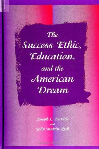 9780791429938: The Success Ethic, Education, and the American Dream (SUNY series, Education and Culture: Critical Factors in the Formation of Character and Community in American Life)
