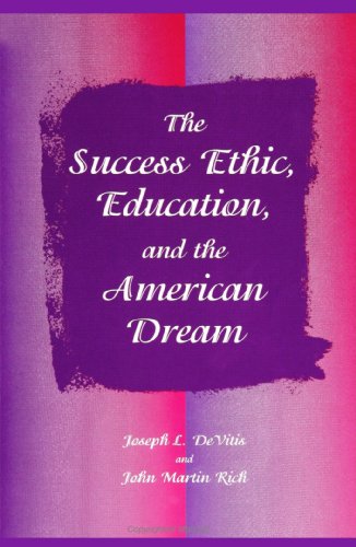 Stock image for The Success Ethic, Education and the American Dream (Suny Series, Education and Culture : Critical Factors in the Formation of Character and Communit) for sale by Revaluation Books