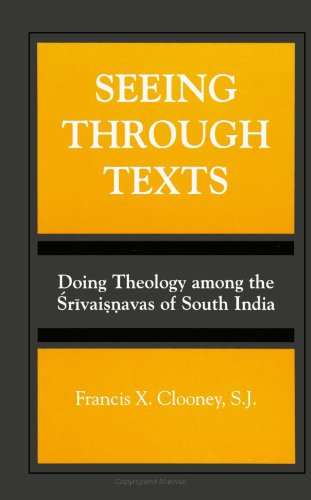 Seeing Through Texts: Doing Theology Among the Srivaisnavas of South India; (SUNY Series, Toward ...