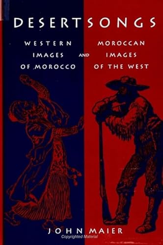Stock image for Desert Songs: Western Images of Morocco and Moroccan Images of the West (SUNY series, The Margins of Literature) for sale by Smith Family Bookstore Downtown