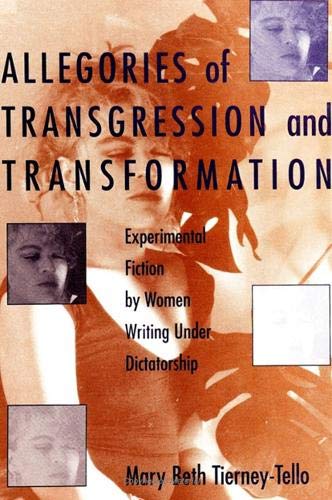 Stock image for Allegories of Transgression and Transformation: Experimental Fiction by Women Writing Under Dictatorship for sale by dsmbooks