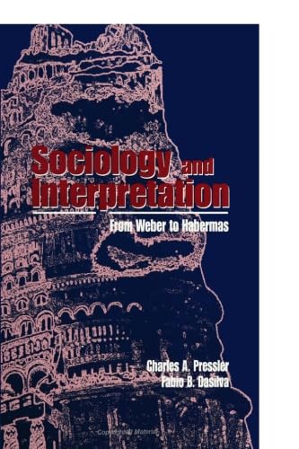 Beispielbild fr Sociology and Interpretation : From Weber to Habermas zum Verkauf von Better World Books