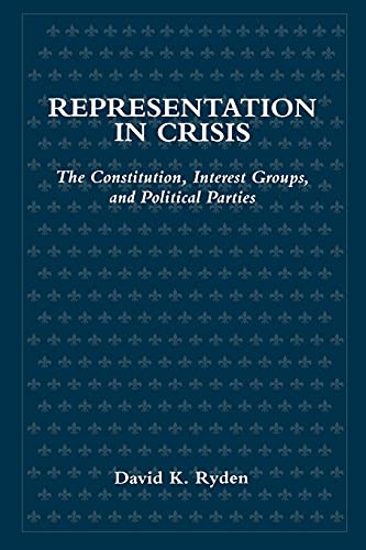 9780791430583: Representation in Crisis: The Constitution, Interest Groups, and Political Parties (Suny Series in Political Party Development)