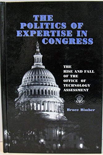 Beispielbild fr The Politics of Expertise in Congress: The Rise and Fall of the Office of Technology Assessment zum Verkauf von Books From California