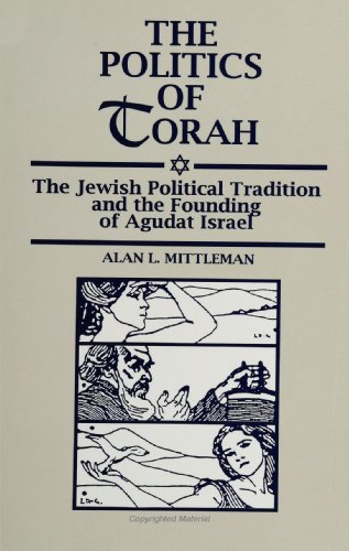 Imagen de archivo de The Politics of Torah: The Jewish Political Tradition and the Founding of Agudat Israel a la venta por HPB-Red