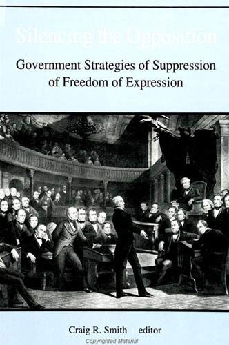 Imagen de archivo de Silencing the Opposition: Government Strategies of Suppression of Freedom of Expression a la venta por ThriftBooks-Atlanta