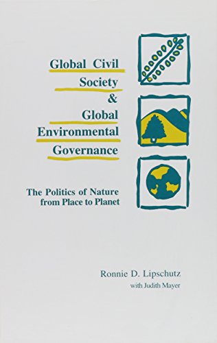 Imagen de archivo de Global Civil Society and Global Environmental Governance: The Politics of Nature from Place to Planet (Suny Series in International Environmental Policy and Theory) a la venta por Bookmans