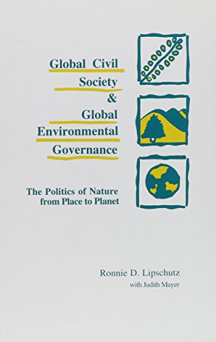 Stock image for Global Civil Society & Global Environmental Governance : The Politics of Nature from Place to Planet (SUNY Series in International Environmental Policy & Theory) for sale by McCauley Books