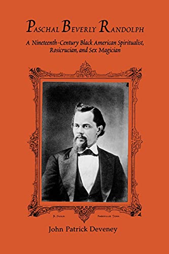 9780791431207: Paschal Beverly Randolph: A Nineteenth-Century Black American Spiritualist, Rosicrucian, and Sex Magician