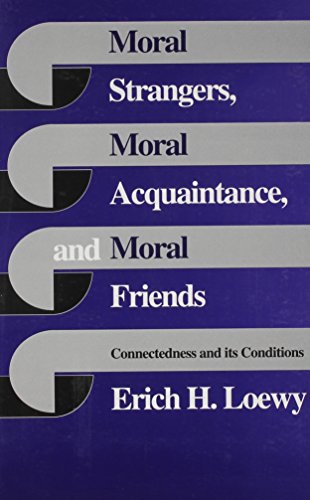 Imagen de archivo de Moral Strangers, Moral Acquaintance, and Moral Friends: Connectedness and Its Conditions a la venta por ThriftBooks-Dallas