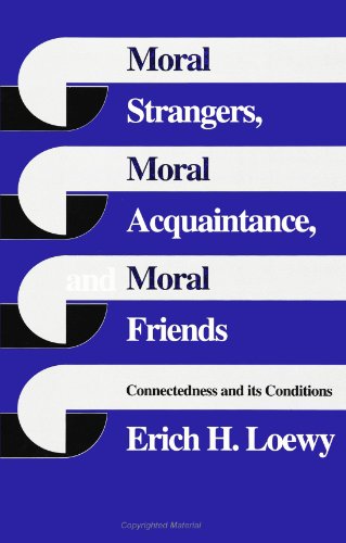 Beispielbild fr Moral Strangers, Moral Acquaintance, and Moral Friends : Connectedness and Its Conditions zum Verkauf von Better World Books