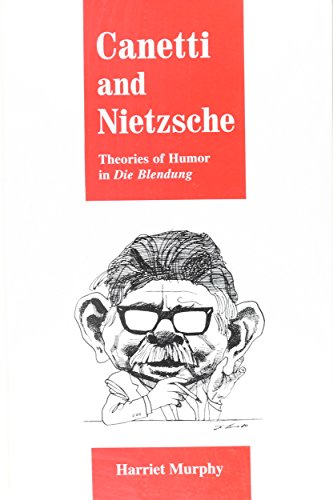 Beispielbild fr Canetti and Nietzsche: Theories of Humor in Die Blendung (S U N Y Series, Margins of Literature) zum Verkauf von Books From California