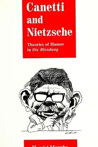 Stock image for Canetti and Nietzsche: Theories of Humor in Die Blendung (S U N Y Series, Margins of Literature) (Suny Series, the Margins of Literature) for sale by Books From California