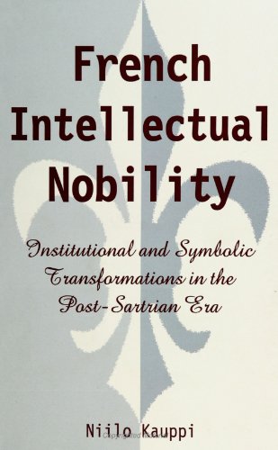 Stock image for French Intellectual Nobility : Institutional and Symbolic Transformations in the Post-Sartrian Era for sale by Better World Books