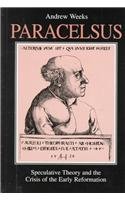 Beispielbild fr Paracelsus: Speculative Theory and the Crisis of the Early Reformation (S U N Y Series in Western Esoteric Traditions) zum Verkauf von Atticus Books