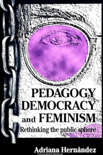 9780791431696: Pedagogy, Democracy, and Feminism: Rethinking the Public Sphere (SUNY series, Teacher Empowerment and School Reform)