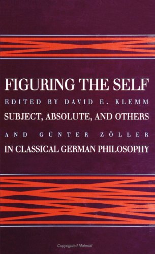 Stock image for Figuring the Self: Subject, Absolute, and Others in Classical German Philosophy (Suny Series in Philosophy) for sale by Revaluation Books