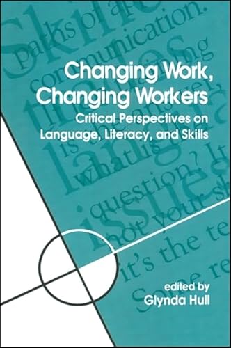 Beispielbild fr Changing Work, Changing Workers: Critical Perspectives on Language, Literacy, and Skills (S U N Y Series, Literacy, Culture, and Learning) (Suny . Culture and Learning - Theory and Practice) zum Verkauf von HPB-Red