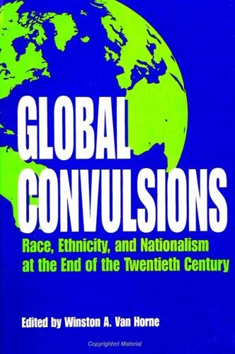 Stock image for Global Convulsions: Race, Ethnicity, and Nationalism at the End of the Twentieth Century (SUNY series, The Social Context of Education) for sale by HPB-Red