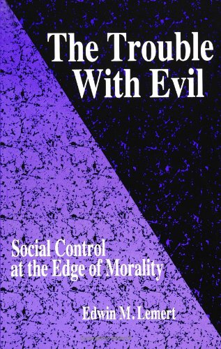 Stock image for The Trouble With Evil: Social Control at the Edge of Morality (SUNY Series in Deviance and Social Control) (Suny Series in Deviance & Social Control) for sale by The Maryland Book Bank