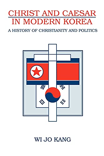 Beispielbild fr Christ and Caesar in Modern Korea: A History of Christianity and Politics (SUNY series in Korean Studies) zum Verkauf von WorldofBooks
