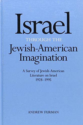 Stock image for Israel Through the Jewish-American Imagination : A Survey of Jewish-American Literature on Israel, 1928-1995 for sale by Better World Books