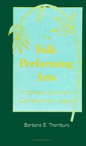 Beispielbild fr The Folk Performing Arts: Traditional Culture in Contemporary Japan (Suny Series in Contemporary) zum Verkauf von Decluttr