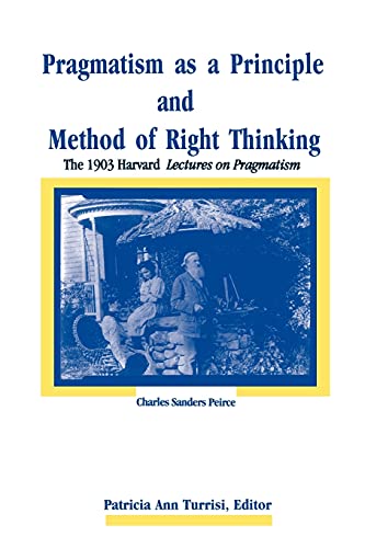 Imagen de archivo de Pragmatism as a Principle and Method of Right Thinking: The 1903 Harvard Lectures on Pragmatism a la venta por Books From California