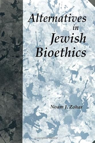 Alternatives in Jewish Bioethics (Suny Series in Jewish Philosophy) (9780791432730) by Zohar, Noam J.